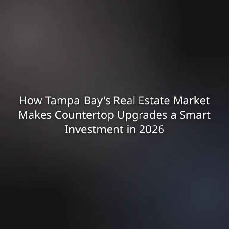 How Tampa Bay’s Real Estate Market Makes Countertop Upgrades a Smart Investment in 2026