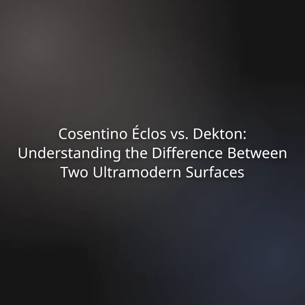Cosentino Éclos vs. Dekton: Understanding the Difference Between Two Ultramodern Surfaces